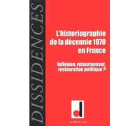 Dissidences N° 13, Janvier 2014 - L'historiographie De La Décennie 1970 En France - Inflexion, Retournement, Restauration Politique ?