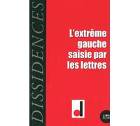 Dissidences N° 16 - L'extrême Gauche Saisie Par Les Lettres