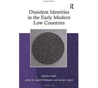 Dissident Identities In The Early Modern Low Countries