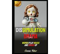 Dissimulation Drama: Women Play House And Dress Up