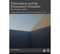 Dissociation and the Dissociative Disorders: Past, Present, Future