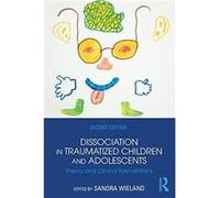 Dissociation in Traumatized Children and Adolescents Sandra Wieland, (Auteur)