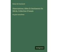 Dissociations; Idées Et Sentiments Du Siècle, Collection D'essais
