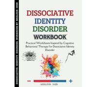 Dissociative Identity Disorder Workbook: Practical Worksheets Inspired by Cognitive Behavioral Therapy for Dissociative Identity Disorder