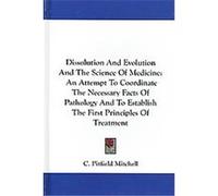 Dissolution and Evolution and the Science of Medicine C. Pitfield Mitchell (Auteur)
