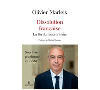 Dissolution française - La fin du macronisme - Olivier Marleix - Robert Laffont - broché - Essai