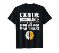 Dissonance Cognitive Psychologie Humour Cerveau Citation T-Shirt