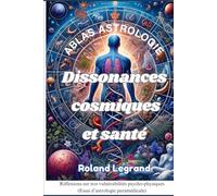 Dissonances Cosmiques et Santé: Réflexions sur nos vulnérabilités psycho-physiques
