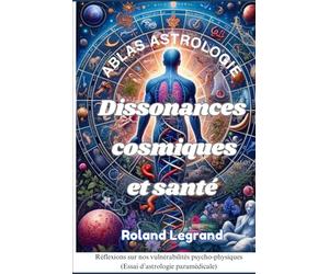 Dissonances Cosmiques et Santé: Réflexions sur nos vulnérabilités psycho-physiques