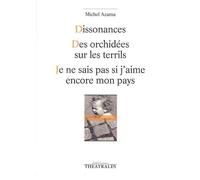 Dissonances, Des Orchidées Sur Les Terrils, Je Ne Sais Pas Si J'aime Encore Mon Pays
