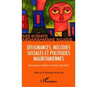 Dissonances, Mélodies Sociales Et Politiques Mauritaniennes - Discussions Aléatoires Et Libres Fragments