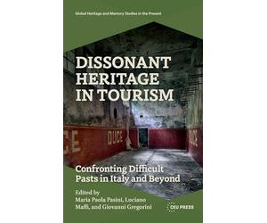 Dissonant Heritage in Tourism: Confronting Difficult Pasts in Italy and Beyond