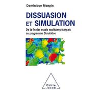 Dissuasion Et Simulation - De La Fin Des Essais Nucléaires Français Au Programme Simulation
