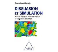 Dissuasion et simulation: De la Fin des essais nucléairesfrançais au Programme Simulation
