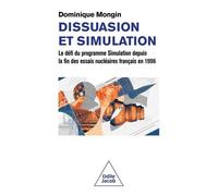 Dissuasion Et Simulation - Le Défi Du Programme Simulation Depuis La Fin Des Essais Nucléaires Français En 1996