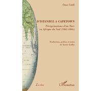 D'Istanbul à Capetown Périgrénation d'un Turc en Afrique du Sud (1862-1866) - Omer Lutfi - L'harmattan - broché - Roman