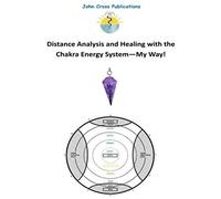Distance Analysis And Healing With The Chakra Energy System - My Way!