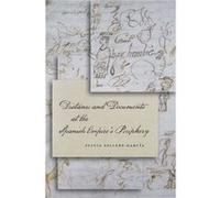 Distance and Documents at the Spanish Empires Periphery by Sylvia SellersGarcia Sylvia SellersGarcia (Auteur)