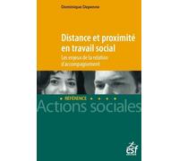 Distance et proximité en travail social - Les enjeux de la relation d'accompagnement - Dominique Depenne - Esf Legislative - broché - Etude