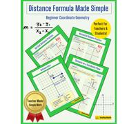 Distance Formula Made Simple: A Beginner's Coordinate Geometry Practice Workbook for Middle School Math: Step-by-Step Examples, Coordinate Plane ... for Finding the Distance Between Two Points