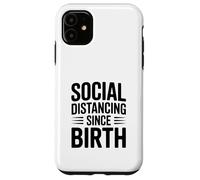 Distanciation Sociale Depuis la Naissance Humour de quarantaine drôle Coque pour iPhone 11