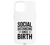 Distanciation Sociale Depuis la Naissance Humour de quarantaine drôle Coque pour iPhone 15