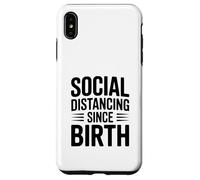 Distanciation Sociale Depuis la Naissance Humour de quarantaine drôle Coque pour iPhone XS Max