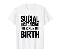 Distanciation Sociale Depuis la Naissance Humour de quarantaine drôle T-Shirt Graphique avec Valeur