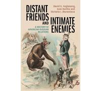 Distant Friends and Intimate Enemies: A History of American-Russian Relations