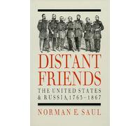 Distant Friends: The United States and Russia, 1763-1867