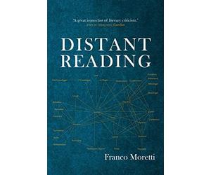 [[Distant Reading]] [By: Franco Moretti] [June, 2013]