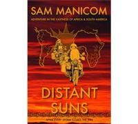 Distant Suns: Adventure in the Vastness of Africa & South America