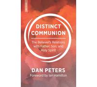 Distinct Communion: The Believer’s Relations with Father, Son, and Holy Spirit