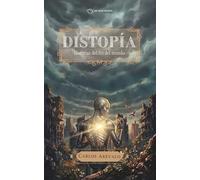 Distopía: Historias del fin del mundo