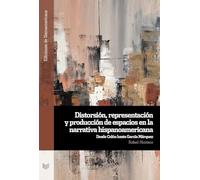 Distorsión, representación y producción de espacios en la narrativa hispanoamericana : desde Colón hasta García Márquez