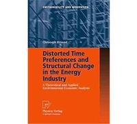 Distorted Time Preferences and Structural Change in the Energy Industry, Sustainablity and Innovation Christoph Heinzel (Auteur)