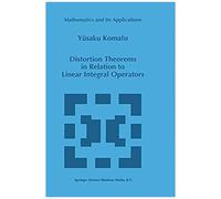 Distortion Theorems In Relation To Linear Integral Operators