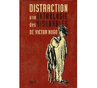 Distraction - Une Anthologie Des "Misérables" De Victor Hugo