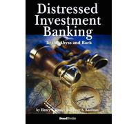 Distressed Investment Banking: To the Abyss And Back