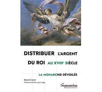 Distribuer L'argent Du Roi Au Xviiie Siècle - La Monarchie Dévoilée