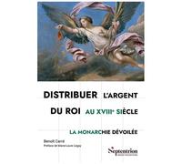 Distribuer L'argent Du Roi Au Xviiie Siècle - La Monarchie Dévoilée