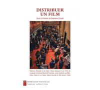 Distribuer un film - Stéphane Goudet - Impressions Nouvelles - broché - Essai