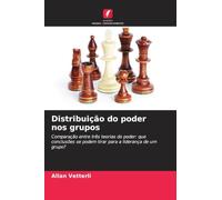 Distribuição do poder nos grupos: Comparação entre três teorias do poder: que conclusões se podem tirar para a liderança de um grupo?