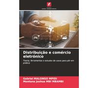 Distribuição e comércio eletrónico: Teoria, ferramentas e estudos de casos para pôr em prática