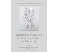 Distributed Cognition In Victorian Culture And Modernism