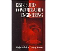 Distributed Computer-Aided Engineering, CRC Series on Computer-Aided Engineering Hojjat Adeli, Sanjay Kumar (Auteur)