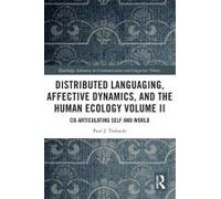 Distributed Languaging, Affective Dynamics, And The Human Ecology Volume Ii