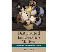 Distributed Leadership Matters: Perspectives, Practicalities, and Potential