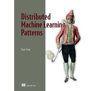 Distributed Machine Learning Patterns by Yuan Tang Yuan Tang (Auteur)
