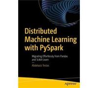 Distributed Machine Learning with PySpark by Abdelaziz Testas Abdelaziz Testas (Auteur)